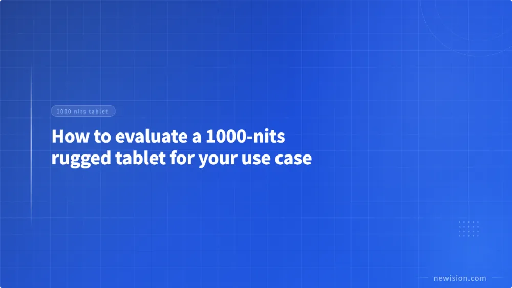 How to evaluate a 1000-nits rugged tablet for your use case